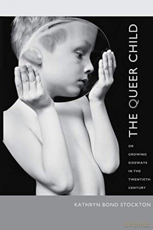 The Queer Child, or Growing Sideways in the Twentieth Century - Kathryn Bond Stockton [KSIĄŻKA]