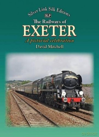 The Railways of Exeter: A Pictorial Celebration - David Mitchell [KSIĄŻKA]
