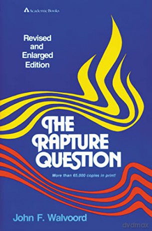 The Rapture Question - John F. Walvoord [KSIĄŻKA]