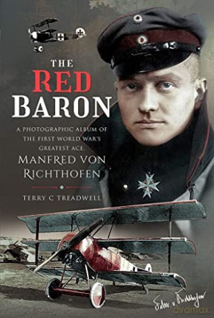 The Red Baron: A Photographic Album of the First World War's Greatest Ace, Manfred von Richthofen - Terry C Treadwell [KSIĄŻKA]