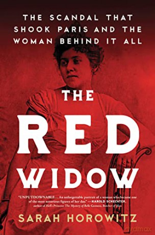 The Red Widow: The Scandal that Shook Paris and the Woman Behind it All - Sarah Horowitz [KSIĄŻKA]