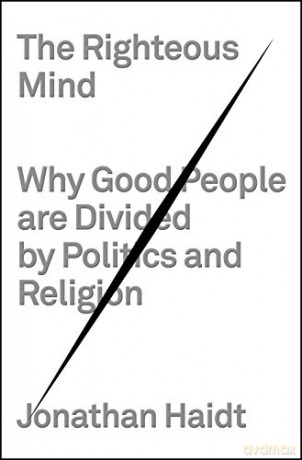 The Righteous Mind: Why Good People Are Divided by Politics and Religion - Jonathan Haidt [KSIĄŻKA]