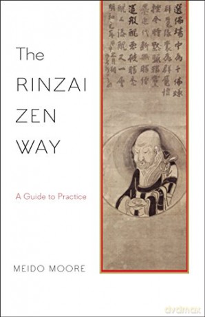 The Rinzai Zen Way: A Guide to Practice - Meido Moore [KSIĄŻKA]