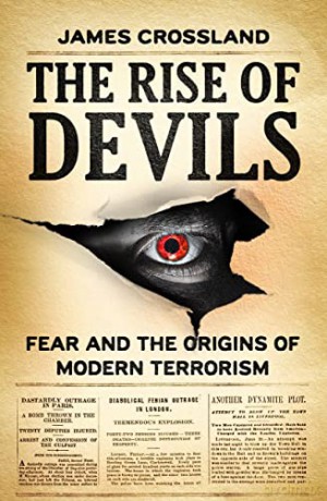 The Rise of Devils: Fear and the Origins of Modern Terrorism - James Crossland [KSIĄŻKA]