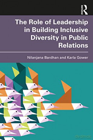The Role of Leadership in Building Inclusive Diversity in Public Relations - Karla Gower [KSIĄŻKA]