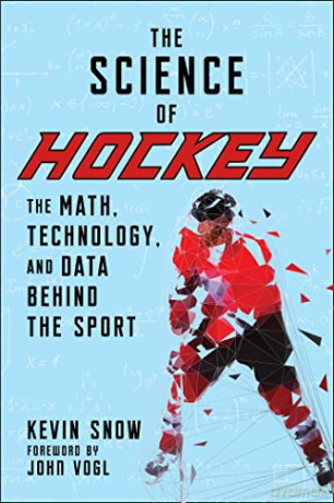 The Science of Hockey: The Math, Technology, and Data Behind the Sport - Kevin Snow [KSIĄŻKA]