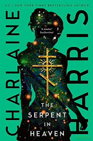 The Serpent in Heaven: a gripping fantasy thriller from the bestselling author of True Blood - Charlaine Harris [KSIĄŻKA]