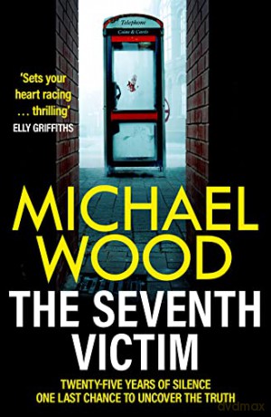 The Seventh Victim: A dark serial killer thriller from the bestselling author of the DCI Matilda Darke series - Michael Wood [KSIĄŻKA]