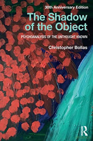 The Shadow of the Object: Psychoanalysis of the Unthought Known - Christopher Bollas [KSIĄŻKA]