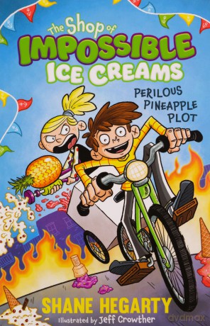 The Shop of Impossible Ice Creams: Perilous Pineapple Plot: Book 3 - Shane Hegarty [KSIĄŻKA]