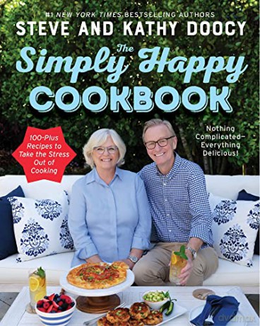 The Simply Happy Cookbook: 100-Plus Recipes to Take the Stress Out of Cooking - Steve Doocy [KSIĄŻKA]