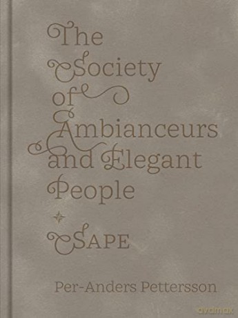 The Society of Ambianceurs and Elegant People - Per-Anders Pettersson [KSIĄŻKA]
