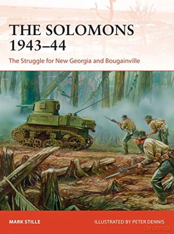 The Solomons 1943-44: The Struggle for New Georgia and Bougainville: 326 - Mark Stille [KSIĄŻKA]