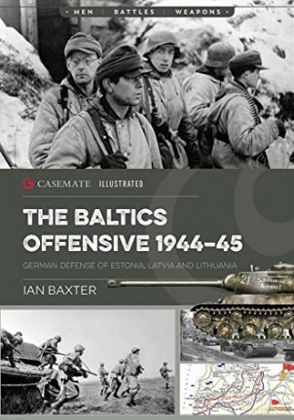 The Soviet Baltic Offensive, 1944-45: German Defense of Estonia, Latvia, and Lithuania - Ian Baxter [KSIĄŻKA]