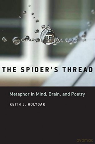 The Spider's Thread: Metaphor in Mind, Brain, and Poetry - Keith J. Holyoak [KSIĄŻKA]