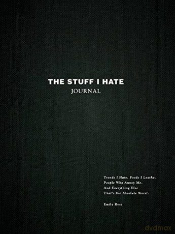 The Stuff I Hate Journal: Trends I Hate. Foods I Loathe. People Who Annoy Me. And Everything Else That's the Absolute Worst. - Emily Rose [KSIĄŻKA]