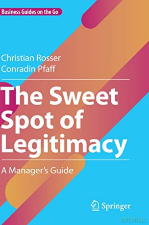 The Sweet Spot of Legitimacy: A Manager's Guide - Conradin Pfaff [KSIĄŻKA]
