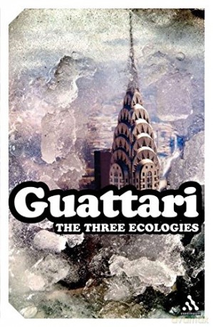 The Three Ecologies: 48 - Felix Guattari [KSIĄŻKA]