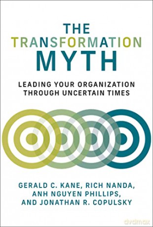 The Transformation Myth: Leading Your Organization through Uncertain Times - Rich Nanda [KSIĄŻKA]
