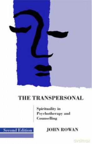 The Transpersonal: Spirituality in Psychotherapy and Counselling - John Rowan [KSIĄŻKA]