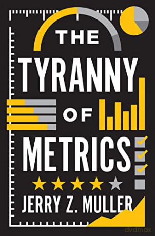 The Tyranny of Metrics - Jerry Z. Muller [KSIĄŻKA]