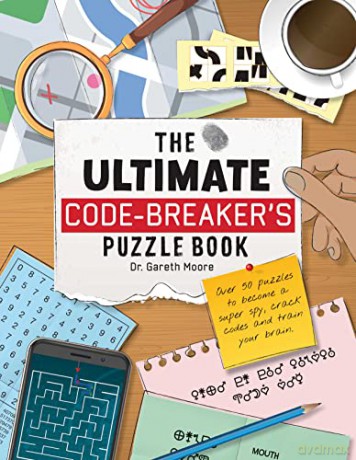 The Ultimate Code Breaker's Puzzle Book: Over 50 Puzzles to become a super spy, crack codes and train your brain - Dr Gareth Moore [KSIĄŻKA]
