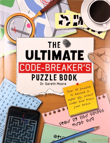 The Ultimate Code Breaker's Puzzle Book: Over 50 Puzzles to become a super spy, crack codes and train your brain - Dr Gareth Moore [KSIĄŻKA]
