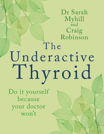 The Underactive Thyroid: Do it yourself because your doctor won't - Sarah Myhill [KSIĄŻKA]