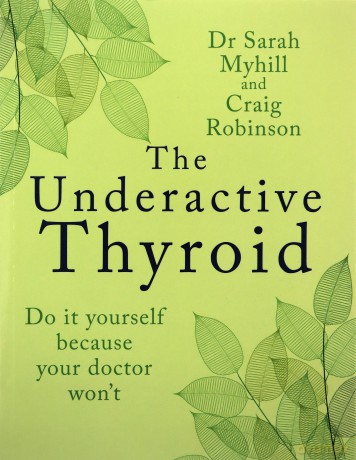 The Underactive Thyroid: Do it yourself because your doctor won't - Sarah Myhill [KSIĄŻKA]