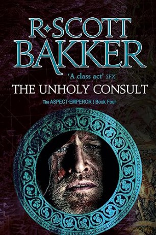 The Unholy Consult: Book 4 of the Aspect-Emperor - R. Scott Bakker [KSIĄŻKA]