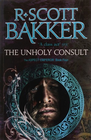 The Unholy Consult: Book 4 of the Aspect-Emperor - R. Scott Bakker [KSIĄŻKA]