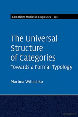 The Universal Structure of Categories - Martina Wiltschko [KSIĄŻKA]