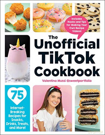 The Unofficial TikTok Cookbook: 75 Internet-Breaking Recipes for Snacks, Drinks, Treats, and More! - Valentina Mussi [KSIĄŻKA]