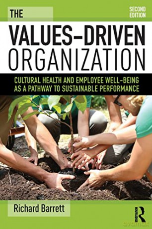 The Values-Driven Organization: Cultural Health and Employee Well-Being as a Pathway to Sustainable Performance - Richard Barrett [KSIĄŻKA]