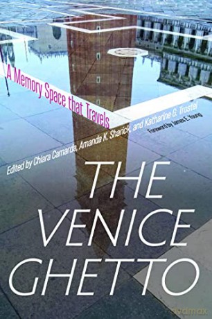 The Venice Ghetto: A Memory Space that Travels [KSIĄŻKA]