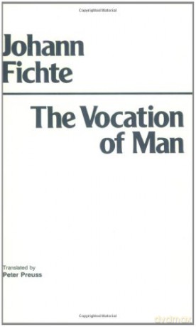 The Vocation of Man - Johann Gottlieb Fichte [KSIĄŻKA]