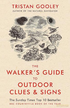The Walker's Guide to Outdoor Clues and Signs: Their Meaning and the Art of Making Predictions and Deductions - Tristan Gooley [KSIĄŻKA]
