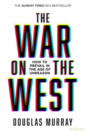 The War on the West: How to Prevail in the Age of Unreason - Douglas Murray [KSIĄŻKA]
