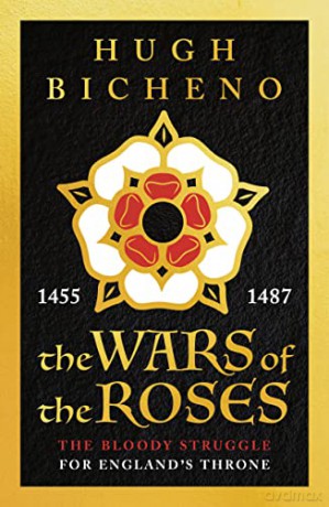 The Wars of the Roses - Hugh Bicheno [KSIĄŻKA]