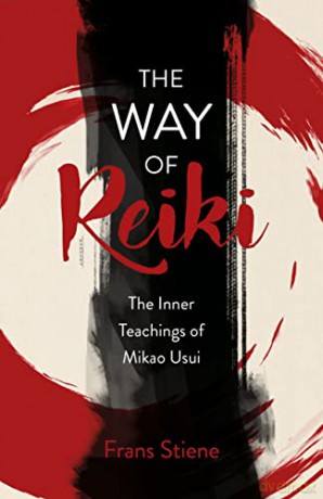 The Way of Reiki - The Inner Teachings of Mikao Usui - Frans Stiene [KSIĄŻKA]
