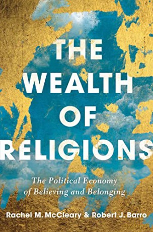 The Wealth of Religions: The Political Economy of Believing and Belonging - Robert J Barro [KSIĄŻKA]