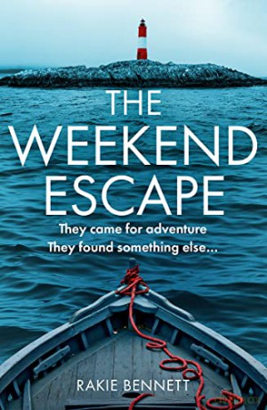 The Weekend Escape: The addictive and chilling new crime thriller - Rakie Bennett [KSIĄŻKA]