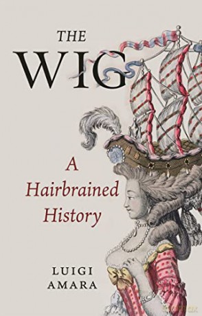 The Wig: A Hairbrained History: A Harebrained History - Translated by Christina MacSweeney [KSIĄŻKA]