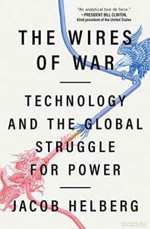 The Wires of War: Technology and the Global Struggle for Power - Jacob Helberg [KSIĄŻKA]