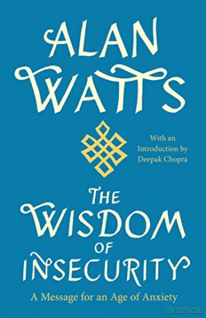 The Wisdom of Insecurity: A Message for an Age of Anxiety - Alan Watts [KSIĄŻKA]