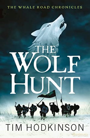 The Wolf Hunt: A fast-paced, action-packed historical fiction novel: 3 - Tim Hodkinson [KSIĄŻKA]