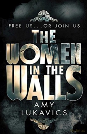The Women in the Walls - Amy Lukavics [KSIĄŻKA]