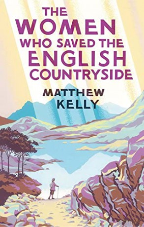 The Women Who Saved the English Countryside - Matthew Kelly [KSIĄŻKA]