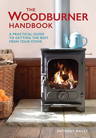 The Woodburner Handbook: A Practical Guide to Getting the Best from Your Stove - Anthony Bailey [KSIĄŻKA]