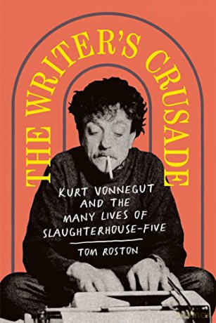 The Writer's Crusade: Kurt Vonnegut and the Many Lives of Slaughterhouse-Five - Tom Roston [KSIĄŻKA]